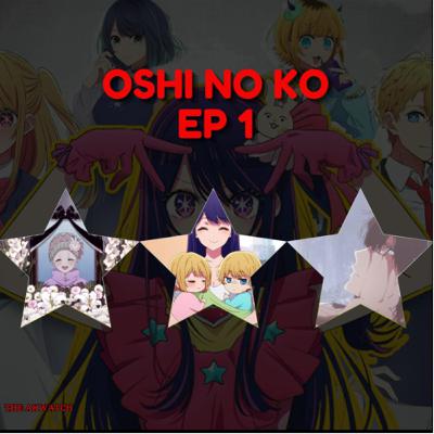 TheAkwatch: Oshi No Ko EP 1