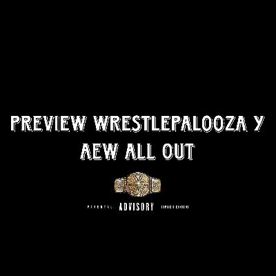 Preview wrestlepalooza y Aew all out Preview wrestlepalooza y Aew all out