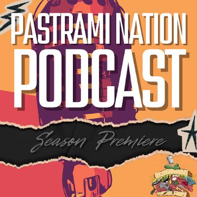 Pastrami Nation Podcast - Season Premiere! Pastrami Nation Podcast - Season Premiere!