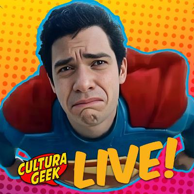 Superman Fracaso? - Cultura Geek Live Ep 246
