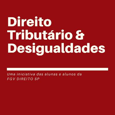 #2 Reforma Tributária e Desigualdades - Entrevistado Guilherme Adolfo Mendes