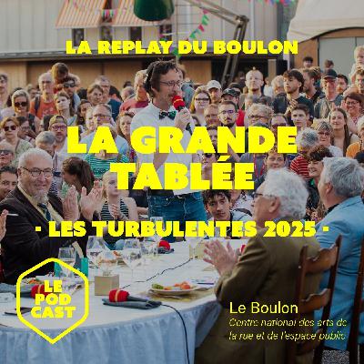 [ Le Replay ] La Grande Tablée (Cie OPuS), lors des Turbulentes 2025