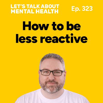 How to be less reactive: emotional regulation tools that work (Episode 323) How to be less reactive: emotional regulation tools that work (Episode 323)