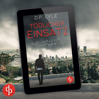 Tödlicher Einsatz von D.P. Lyle Tödlicher Einsatz von D.P. Lyle
