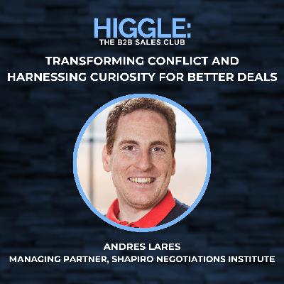 Transforming Conflict and Harnessing Curiosity for Better Deals with Andres Lares
