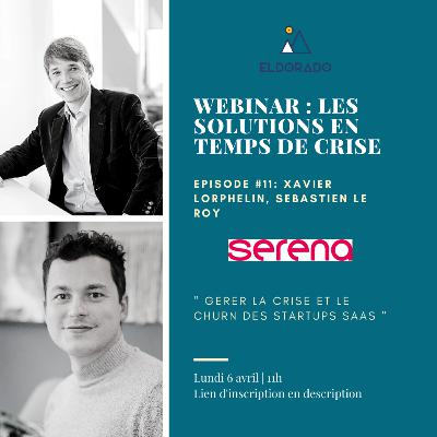 Webinar Eldorado - Xavier Lorphelin & Sébastien Le Roy, Managing Partner et Partner, Serena Capital "Gérer la crise et le churn des startups SaaS"