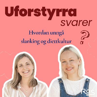 Uforstyrra svarer - Hvordan unngå slanking og diettkultur?