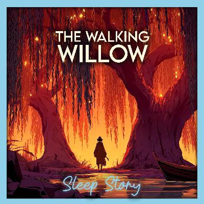 The Waking Willow | Guided Sleep Fairytale for Adults | Soothing Nighttime Audio Story for Falling Asleep Fast The Waking Willow | Guided Sleep Fairytale for Adults | Soothing Nighttime Audio Story for Falling Asleep Fast