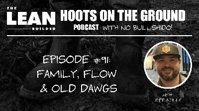 Family, Flow, and Old Dawgs with Jeff Reilly (Episode 91) Family, Flow, and Old Dawgs with Jeff Reilly (Episode 91)