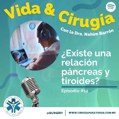 Episodio 12: ¿Existe una relación páncreas y tiroides?