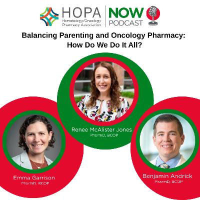 Balancing Parenting and Oncology Pharmacy - How Do We Do It All? Balancing Parenting and Oncology Pharmacy - How Do We Do It All?
