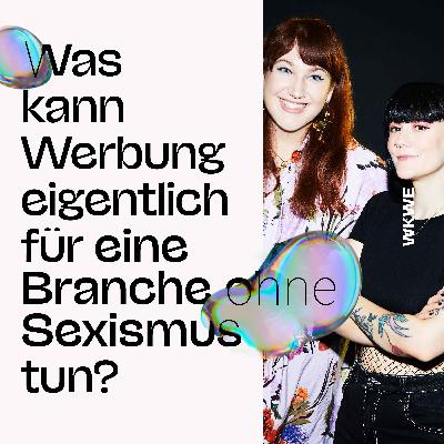 Was kann Werbung eigentlich für eine Branche ohne Sexismus tun, Ad Girls?