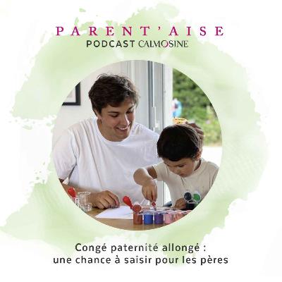 Congé paternité allongé : une chance à saisir pour les pères