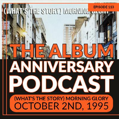 Episode 113 - (What's The Story) Morning Glory
