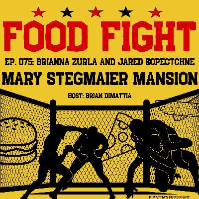 Food Fight Podcast - Episode 75! History Has a Seat at the Table - Mary Stegmaier Mansion. Brianna Zurla & Jared Kopetchne. Ep: 075