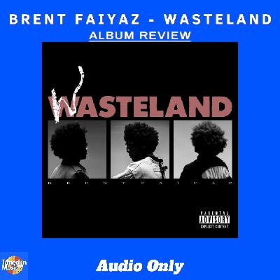 Brent Faiyaz - WASTELAND | ALBUM REVIEW