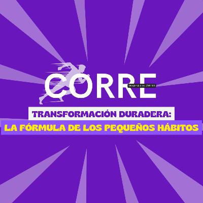 Transformación duradera: la fórmula de los pequeños hábitos