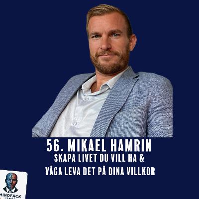 56. Mikael Hamrin - Skapa Livet Du Vill Ha & Våga Lev Det På Dina Villkor