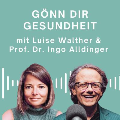 Gönn Dir Gesundheit - mit Prof. Dr. Ingo Alldinger Gönn Dir Gesundheit - mit Prof. Dr. Ingo Alldinger