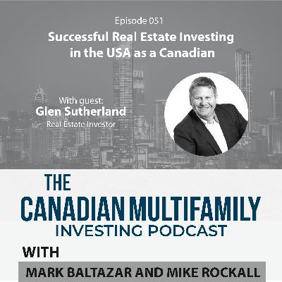 Successful Real Estate Investing in the USA as a Canadian with Glen Sutherland
