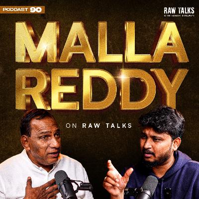 EP - 90| 😂🔥Malla Reddy Like NEVER BEFORE | Raw Talks Telugu Podcast