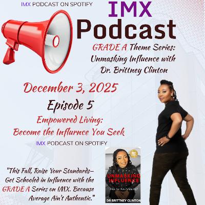 GRADE A Episode 5: Empowered Living: Become the Influence you Seek