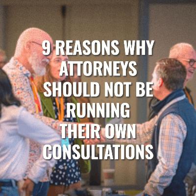 9 Reasons Why Attorneys Should NOT Be Running Their Own Consultations