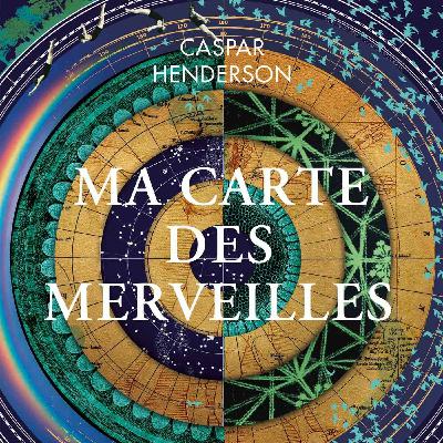 Caspar Henderson - Ma Carte des Merveilles