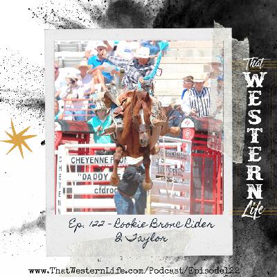 Ep. 122 - Rookie Saddle Bronc Rider Q Taylor