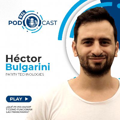 #bslPodcast [64] con Hector Bulgarini de Parity Technologies sobre ¿Qué es Polkadot y cómo funcionan las parachains?