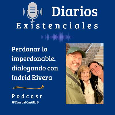 Perdonar lo imperdonable: dialogando con Ingrid Rivera