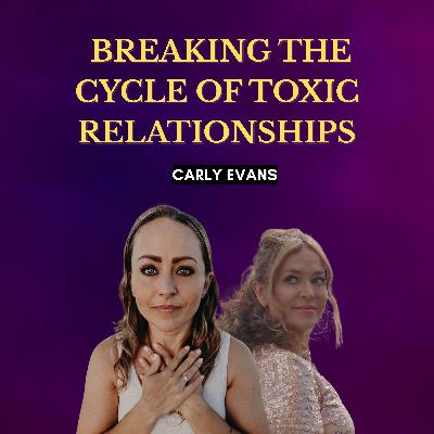 Breaking the Cycle of Toxic Relationships