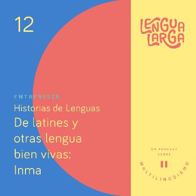 Episodio #12 De latines y otras lenguas bien vivas: Inma