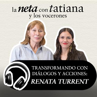 Transformando con diálogos y acciones: Renata Turrent