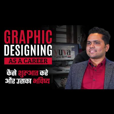 Graphic Design Career In India | 2021 | Career Guidance | Vishad Parikh | Yuva Josh