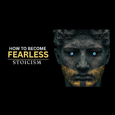 How to Live Without Fear | Stoicism’s Secret to Facing Anything