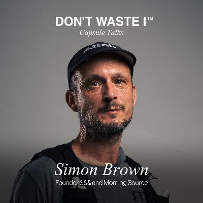 EP22: Simon Brown On Resilience, Vulnerability, and Building Cultural Engines That Shift Worlds
