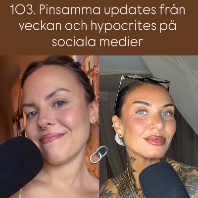 103. Pinsamma updates från veckan och hypocrites på sociala medier