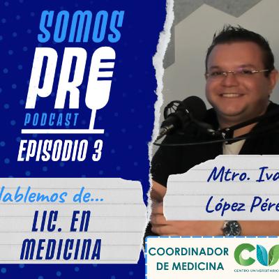 Episodio 3 - Médico Cirujano y Partero - Dr. Iván López Pérez - Somos Pro