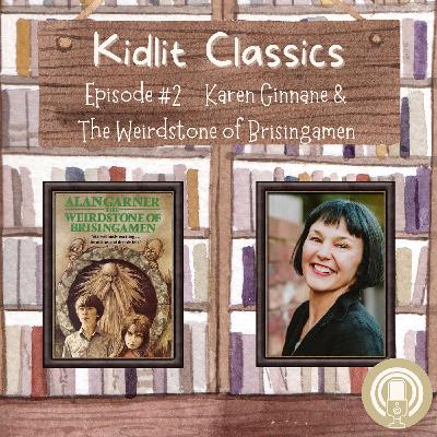 Karen Ginnane talks The Weirdstone of Brisingamen, KidLit Classics Podcast Episode 2