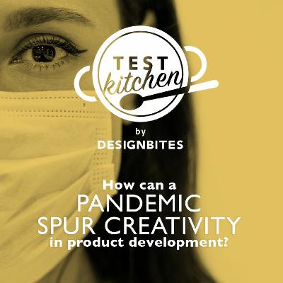 How Can A Pandemic Spur Creativity In Product Development?