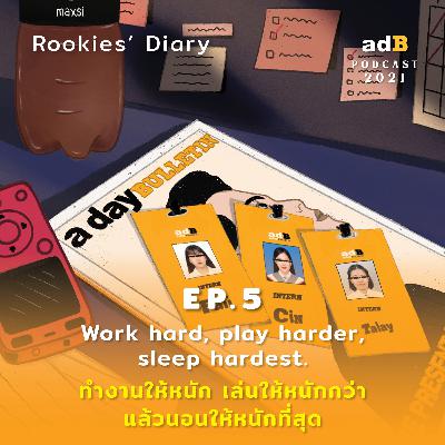 Rookies’ Diary EP.5: Work hard, play harder, sleep hardest.