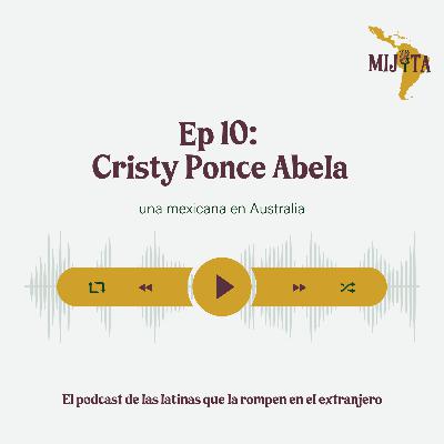 T1E10: Cristy Ponce Abela, una mexicana en Australia