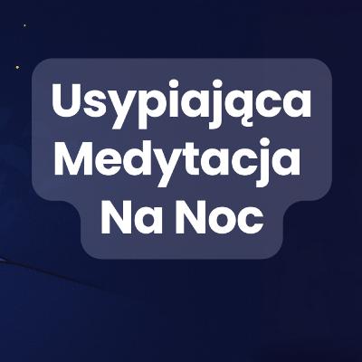 Medytacja na Spokojny Sen i Szybkie Zasypianie - Głęboki Relaks i Ukojenie Myśli Medytacja na Spokojny Sen i Szybkie Zasypianie - Głęboki Relaks i Ukojenie Myśli