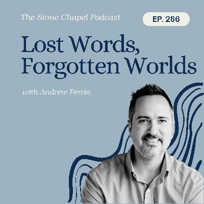 Lost Words, Forgotten Worlds with Andrew Perrin