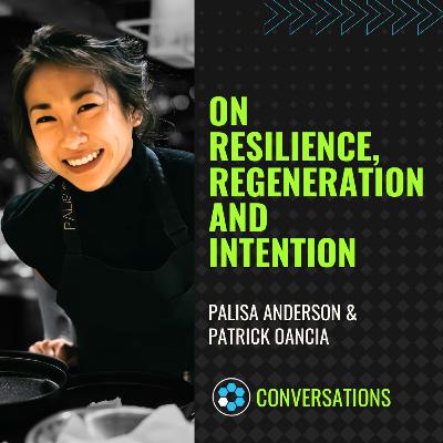 Palisa Anderson: On Resilience, Regeneration, and Intention