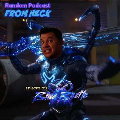 Episode 312: Blue Beetle, My Adventures With Superman, Twisted Metal, And More Episode 312: Blue Beetle, My Adventures With Superman, Twisted Metal, And More
