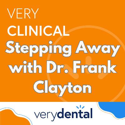Very Clinical: Stepping Away with Dr. Frank Clayton Very Clinical: Stepping Away with Dr. Frank Clayton