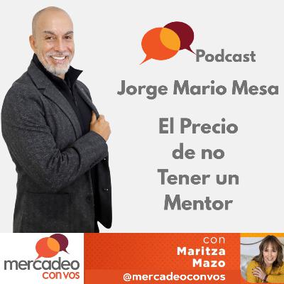 El precio de no tener un mentor con Jorge Mario Mesa