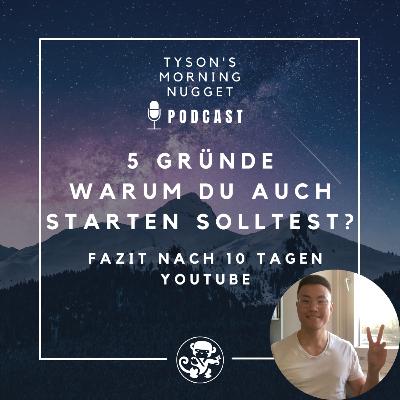 5 Gründe, warum du auch starten solltest? - Fazit aus 10 Tagen YouTube - Folge 11